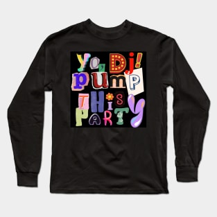 DJ pump this party Long Sleeve T-Shirt